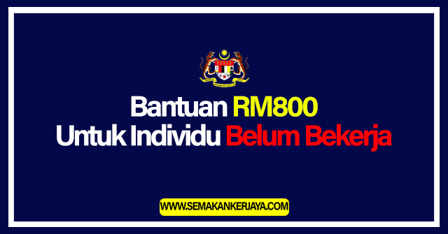 Bantuan RM800 Untuk Individu Yang Belum Bekerja Tahun 2021