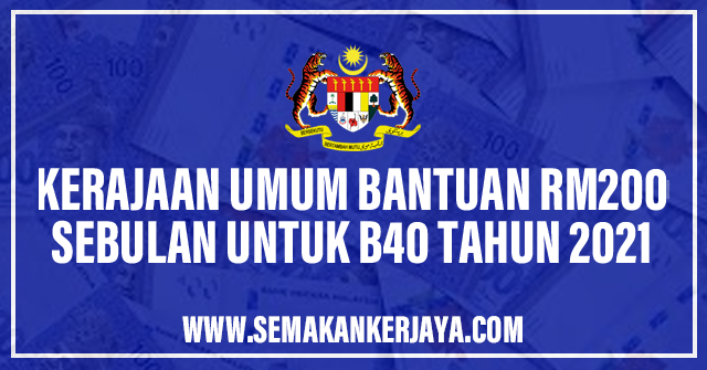 Bantuan Kerajaan RM200 Sebulan Untuk Golongan B40 Tahun 2021 ...