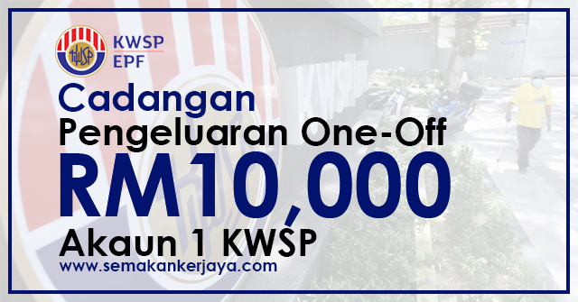 Pengeluaran RM10,000 One-Off Akaun 1 KWSP ~ Anda Setuju Dengan Cadangan Ini?